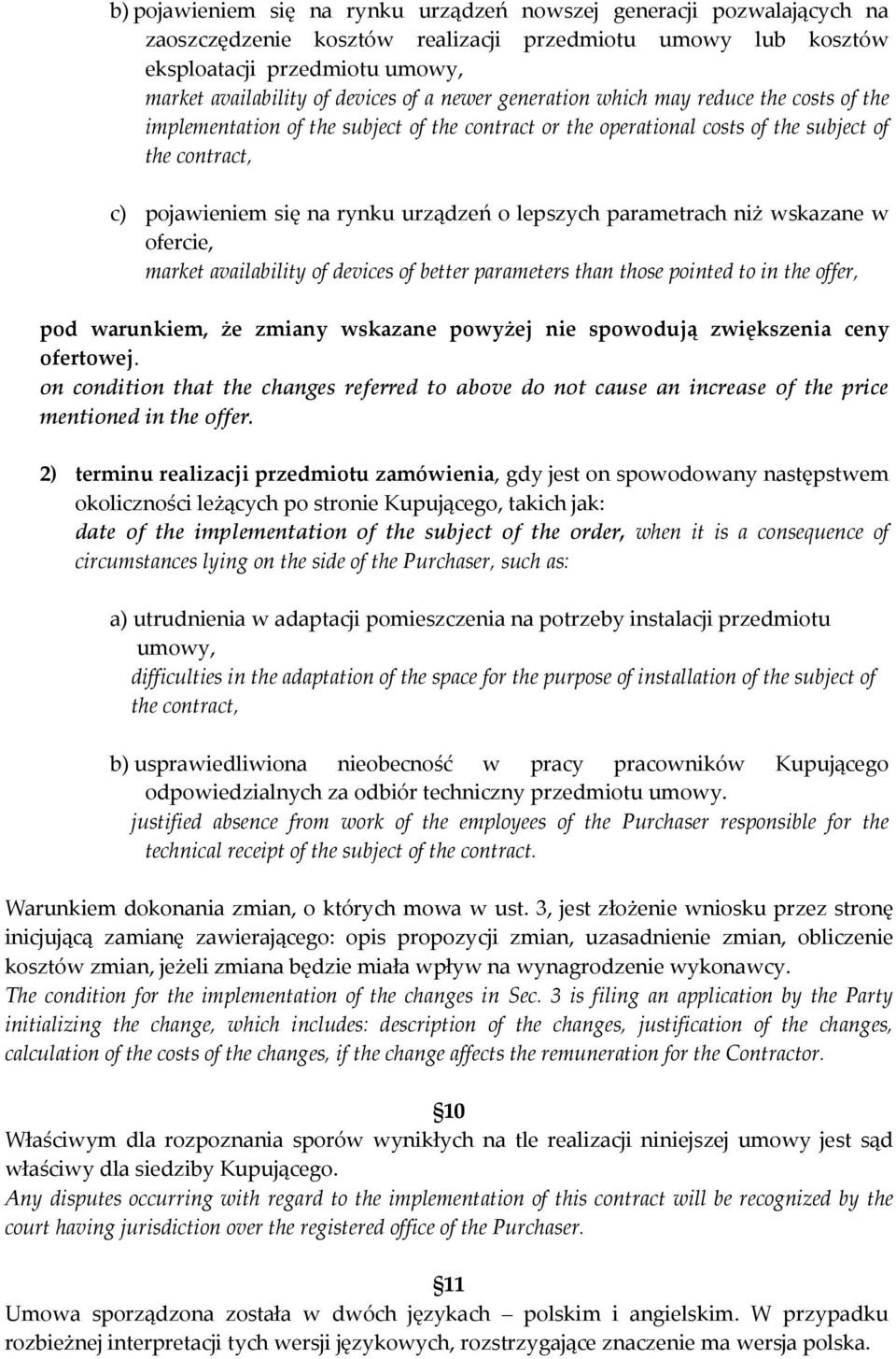 lepszych parametrach niż wskazane w ofercie, market availability of devices of better parameters than those pointed to in the offer, pod warunkiem, że zmiany wskazane powyżej nie spowodują