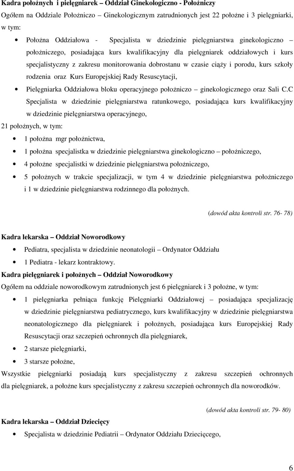 ciąży i porodu, kurs szkoły rodzenia oraz Kurs Europejskiej Rady Resuscytacji, Pielęgniarka Oddziałowa bloku operacyjnego położniczo ginekologicznego oraz Sali C.