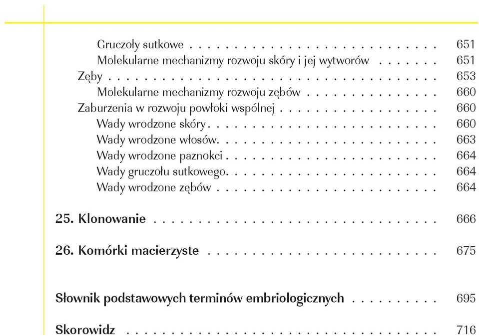 wrodzone włosów 663 Wady wrodzone paznokci 664 Wady gruczołu sutkowego 664 Wady wrodzone zębów 664 25.