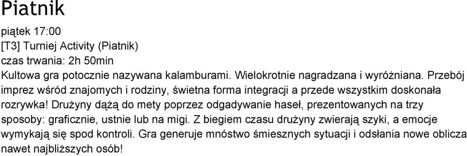 Przebój imprez wśród znajomych i rodziny, świetna forma integracji a przede wszystkim doskonała rozrywka!