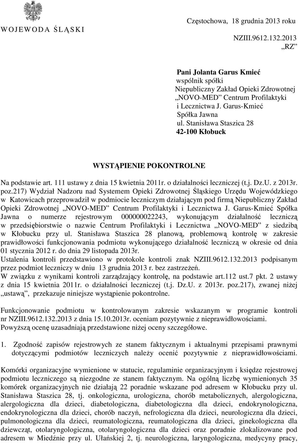 Stanisława Staszica 28 42-100 Kłobuck WYSTĄPIENIE POKONTROLNE Na podstawie art. 111 ustawy z dnia 15 kwietnia 2011r. o działalności leczniczej (t.j. Dz.U. z 2013r. poz.