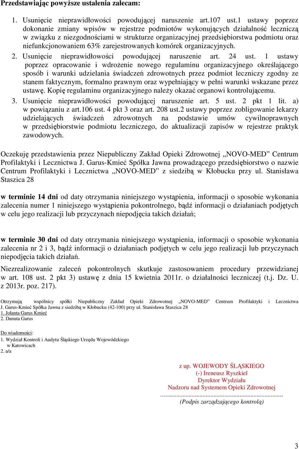 niefunkcjonowaniem 63% zarejestrowanych komórek organizacyjnych. 2. Usunięcie nieprawidłowości powodującej naruszenie art. 24 ust.