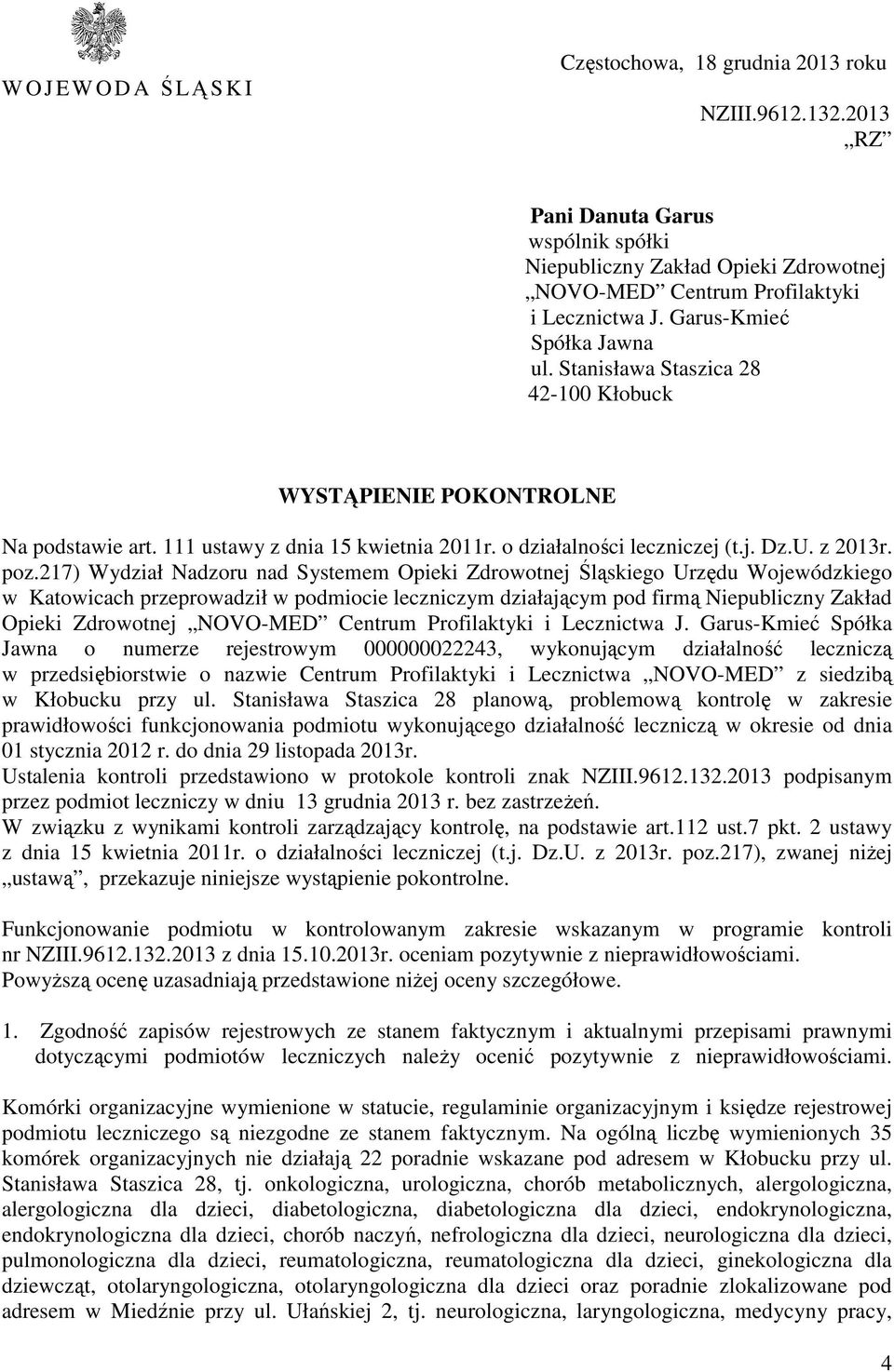 217) Wydział Nadzoru nad Systemem Opieki Zdrowotnej Śląskiego Urzędu Wojewódzkiego w Katowicach przeprowadził w podmiocie leczniczym działającym pod firmą Niepubliczny Zakład Opieki Zdrowotnej