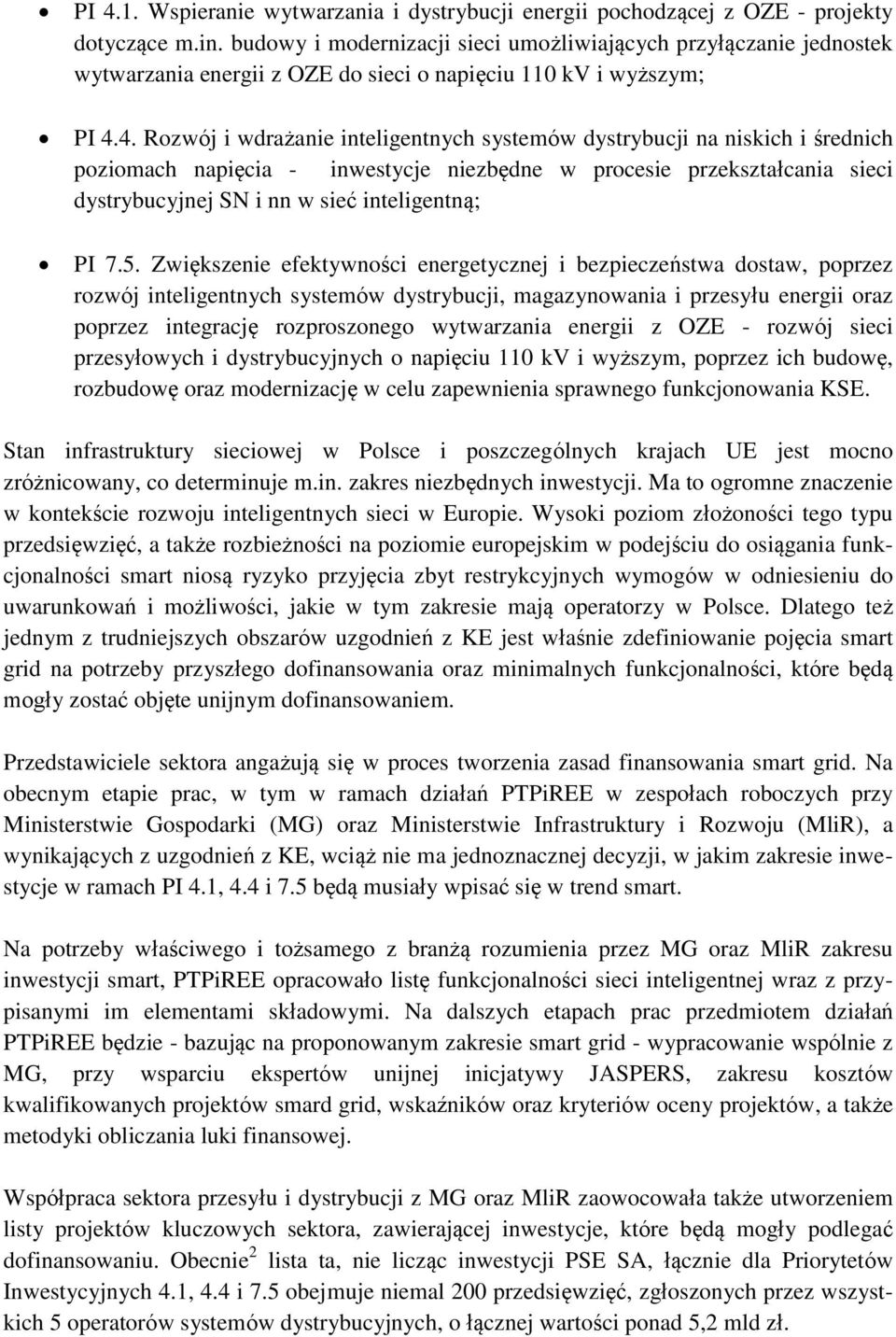 4. Rozwój i wdrażanie inteligentnych systemów dystrybucji na niskich i średnich poziomach napięcia - inwestycje niezbędne w procesie przekształcania sieci dystrybucyjnej SN i nn w sieć inteligentną;