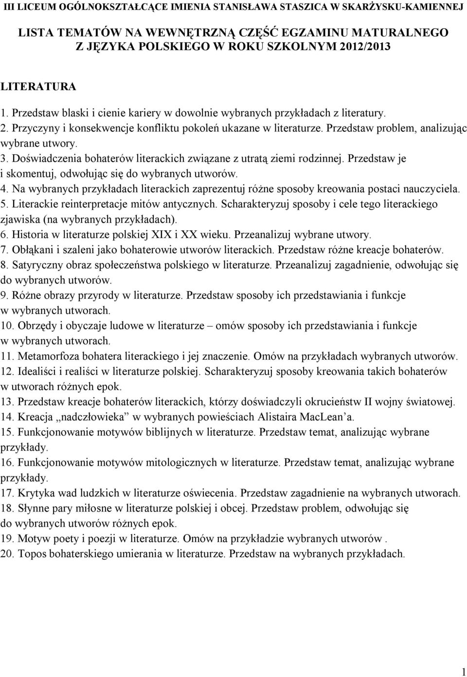 Doświadczenia bohaterów literackich związane z utratą ziemi rodzinnej. Przedstaw je i skomentuj, odwołując się do wybranych utworów. 4.