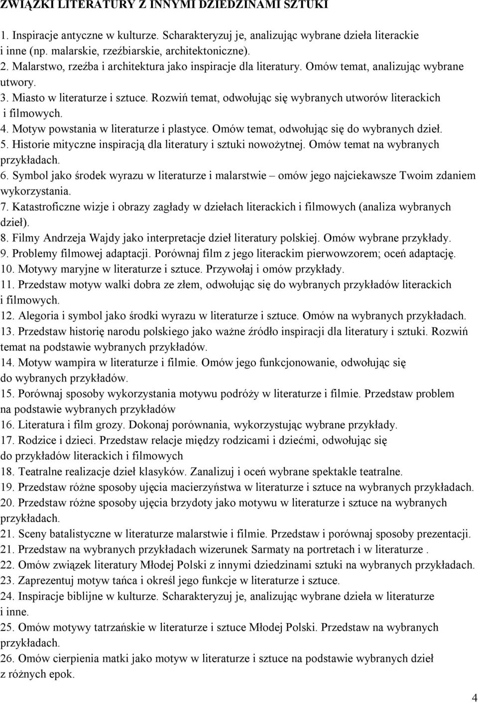 Rozwiń temat, odwołując się wybranych utworów literackich i filmowych. 4. Motyw powstania w literaturze i plastyce. Omów temat, odwołując się do wybranych dzieł. 5.