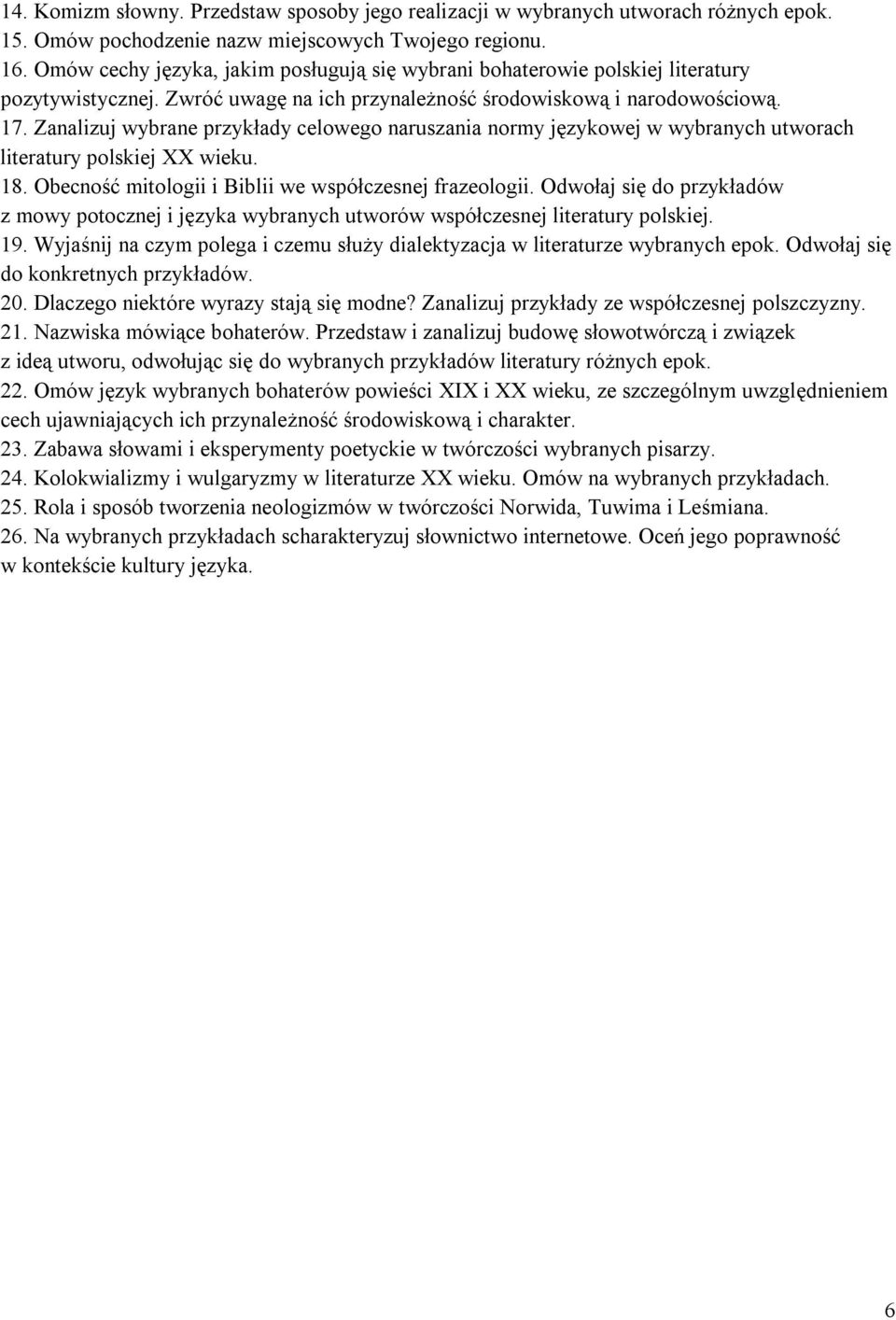 Zanalizuj wybrane przykłady celowego naruszania normy językowej w wybranych utworach literatury polskiej XX wieku. 18. Obecność mitologii i Biblii we współczesnej frazeologii.