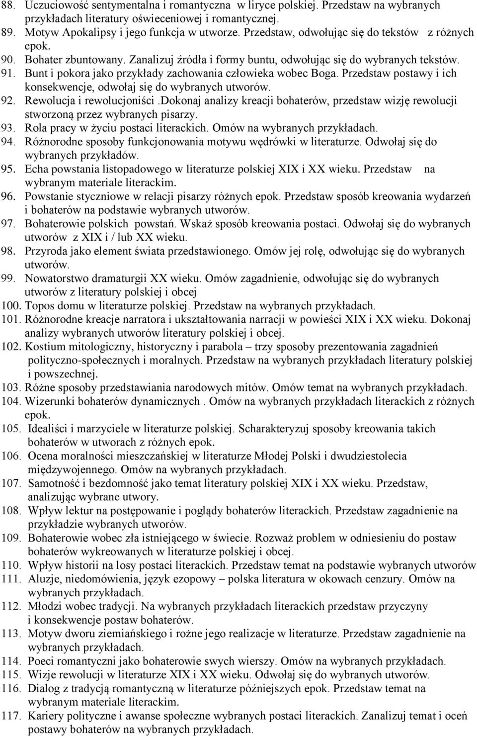 Bunt i pokora jako przykłady zachowania człowieka wobec Boga. Przedstaw postawy i ich konsekwencje, odwołaj się do wybranych utworów. 92. Rewolucja i rewolucjoniści.