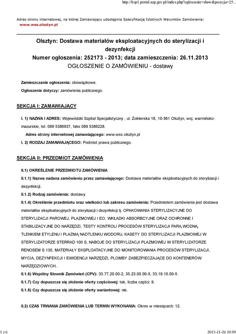 2013 OGŁOSZENIE O ZAMÓWIENIU - dostawy Zamieszczanie ogłoszenia: obowiązkowe. Ogłoszenie dotyczy: zamówienia publicznego. SEKCJA I: ZAMAWIAJĄCY I.