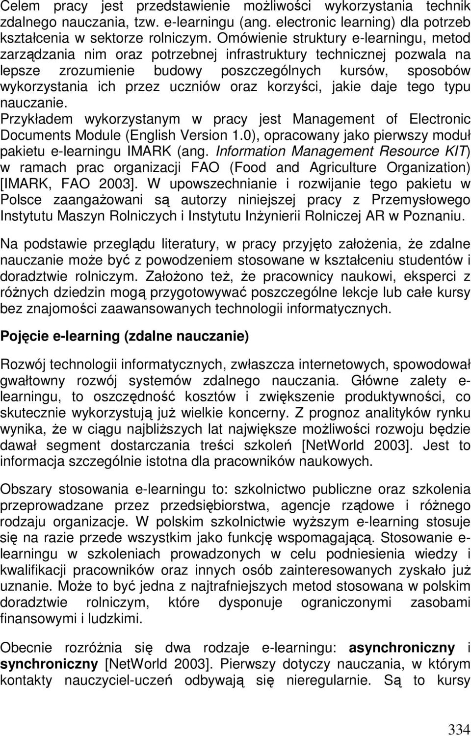 oraz korzyści, jakie daje tego typu nauczanie. Przykładem wykorzystanym w pracy jest Management of Electronic Documents Module (English Version 1.