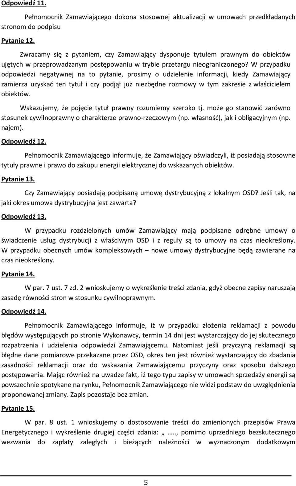 W przypadku odpowiedzi negatywnej na to pytanie, prosimy o udzielenie informacji, kiedy Zamawiający zamierza uzyskać ten tytuł i czy podjął już niezbędne rozmowy w tym zakresie z właścicielem