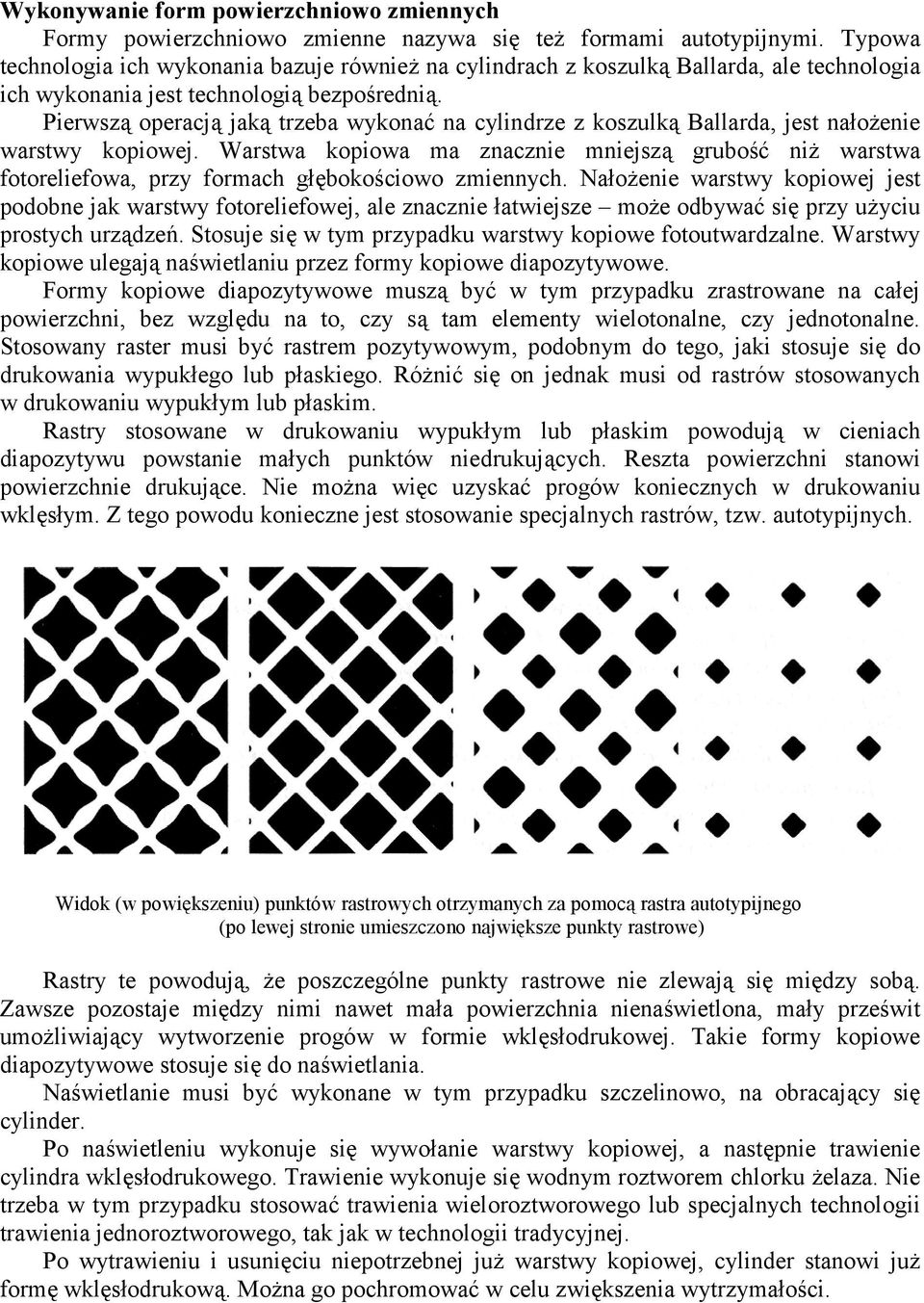 Pierwszą operacją jaką trzeba wykonać na cylindrze z koszulką Ballarda, jest nałoŝenie warstwy kopiowej.