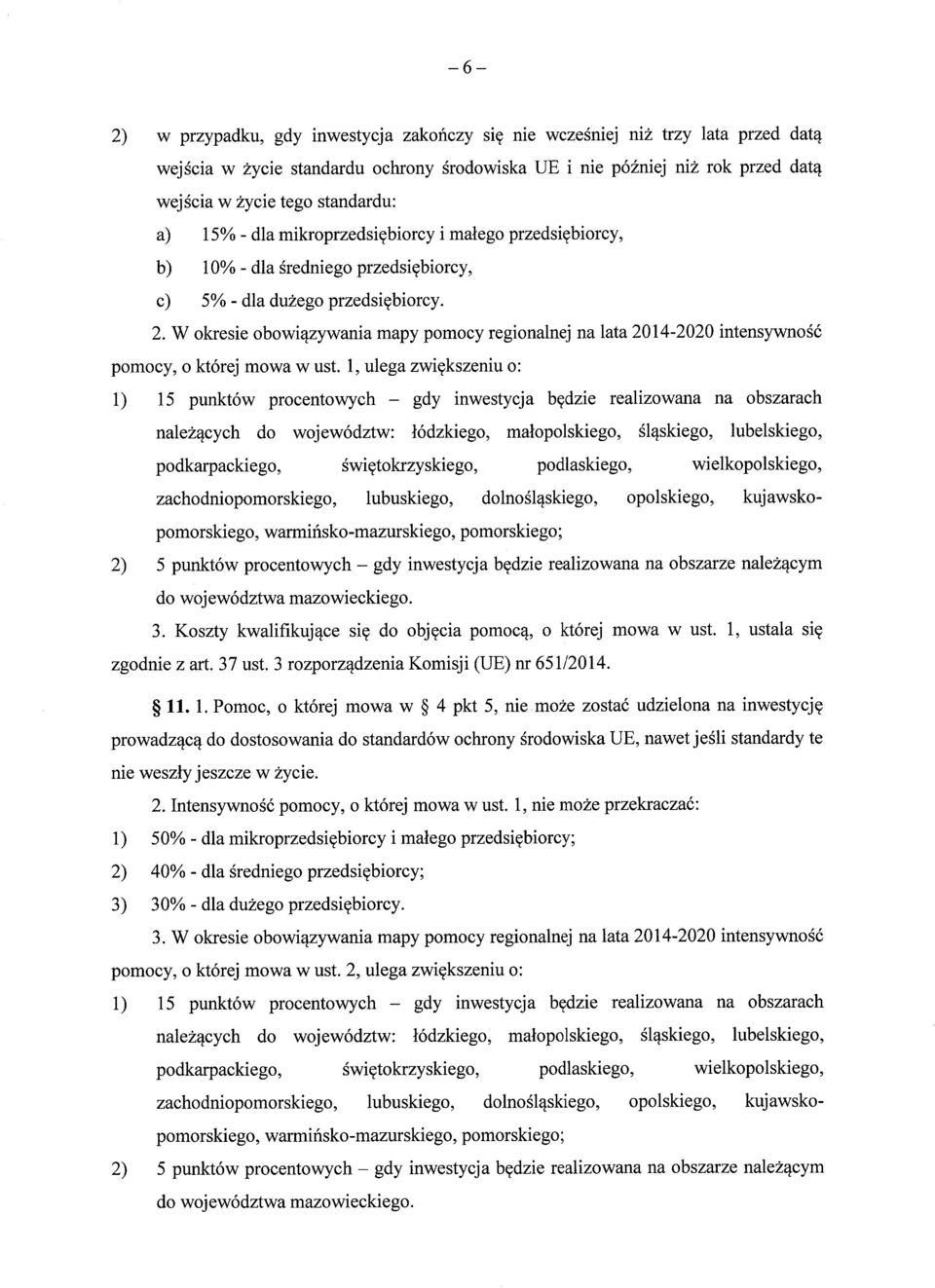 W okresie obowi ązywania mapy pomocy regionalnej na lata 2014-2020 intensywno ść pomocy, o której mowa w ust.