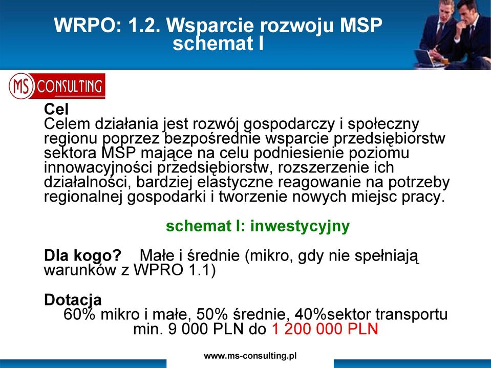 przedsiębiorstw sektora MSP mające na celu podniesienie poziomu innowacyjności przedsiębiorstw, rozszerzenie ich działalności, bardziej