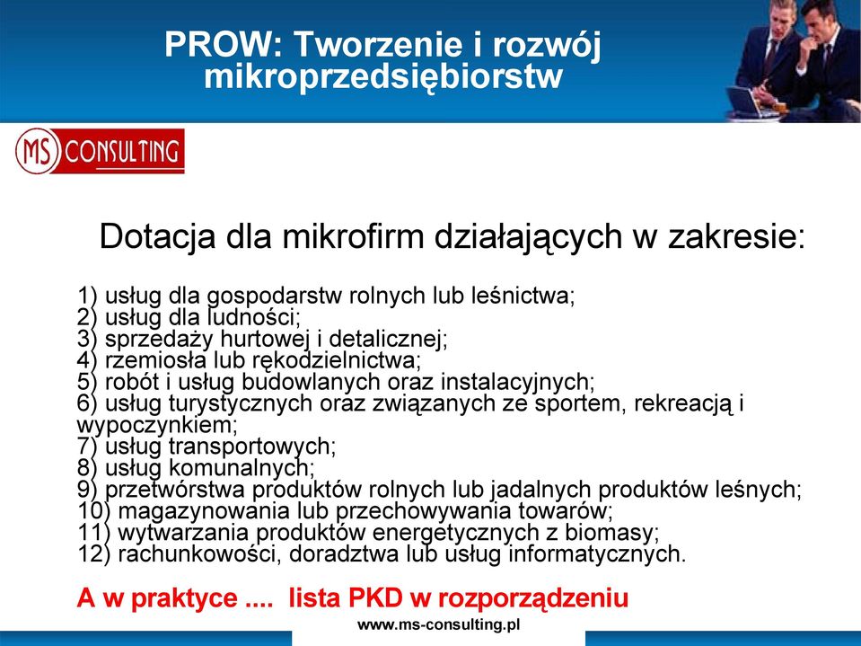 sportem, rekreacją i wypoczynkiem; 7) usług transportowych; 8) usług komunalnych; 9) przetwórstwa produktów rolnych lub jadalnych produktów leśnych; 10) magazynowania