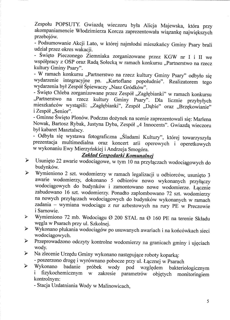 - Swie_to Pieczonego Ziemniaka zorganizowane przez KGW nr I i II we wspoipracy z OSP oraz Rada^ Solecka. w ramach konkursu,,partnerstwo na rzecz kultury Gminy Psary".