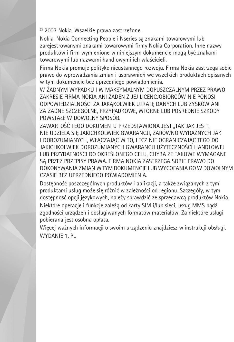 Firma Nokia zastrzega sobie prawo do wprowadzania zmian i usprawnieñ we wszelkich produktach opisanych w tym dokumencie bez uprzedniego powiadomienia.