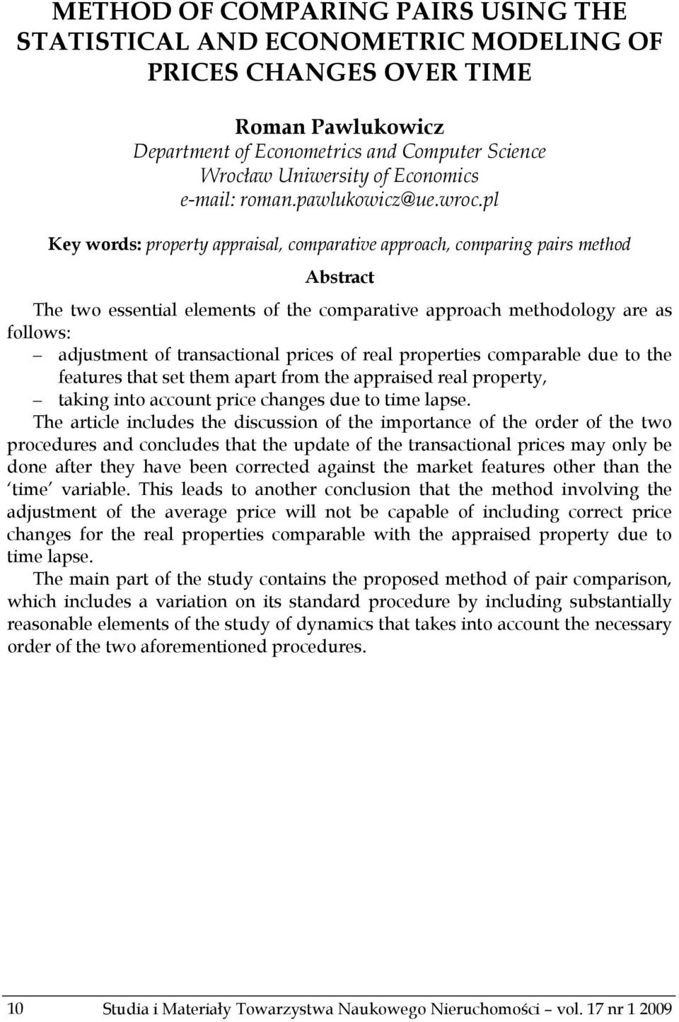 pl Key words: property appraisal, comparative approach, comparing pairs method Abstract The two essential elements of the comparative approach methodology are as follows: adjustment of transactional