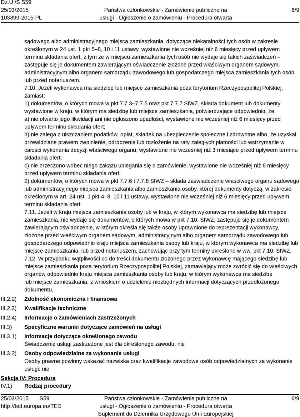 dokumentem zawierającym oświadczenie złożone przed właściwym organem sądowym, administracyjnym albo organem samorządu zawodowego lub gospodarczego miejsca zamieszkania tych osób lub przed notariuszem.