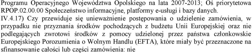 budŝetu Unii Europejskiej oraz nie podlegających zwrotowi środków z pomocy udzielonej przez państwa członkowskie Europejskiego