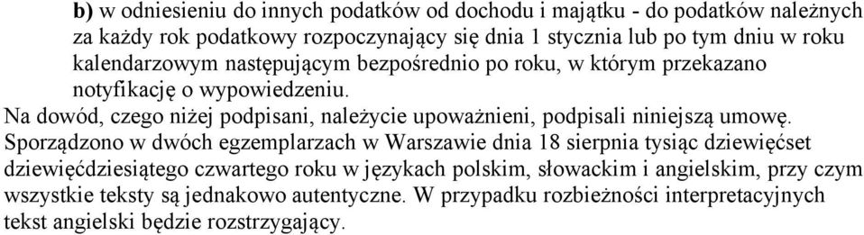 Na dowód, czego niżej podpisani, należycie upoważnieni, podpisali niniejszą umowę.