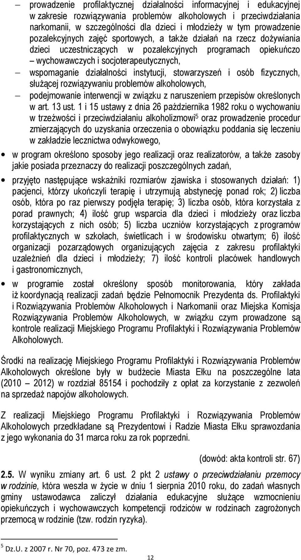 działalności instytucji, stowarzyszeń i osób fizycznych, służącej rozwiązywaniu problemów alkoholowych, podejmowanie interwencji w związku z naruszeniem przepisów określonych w art. 13 ust.