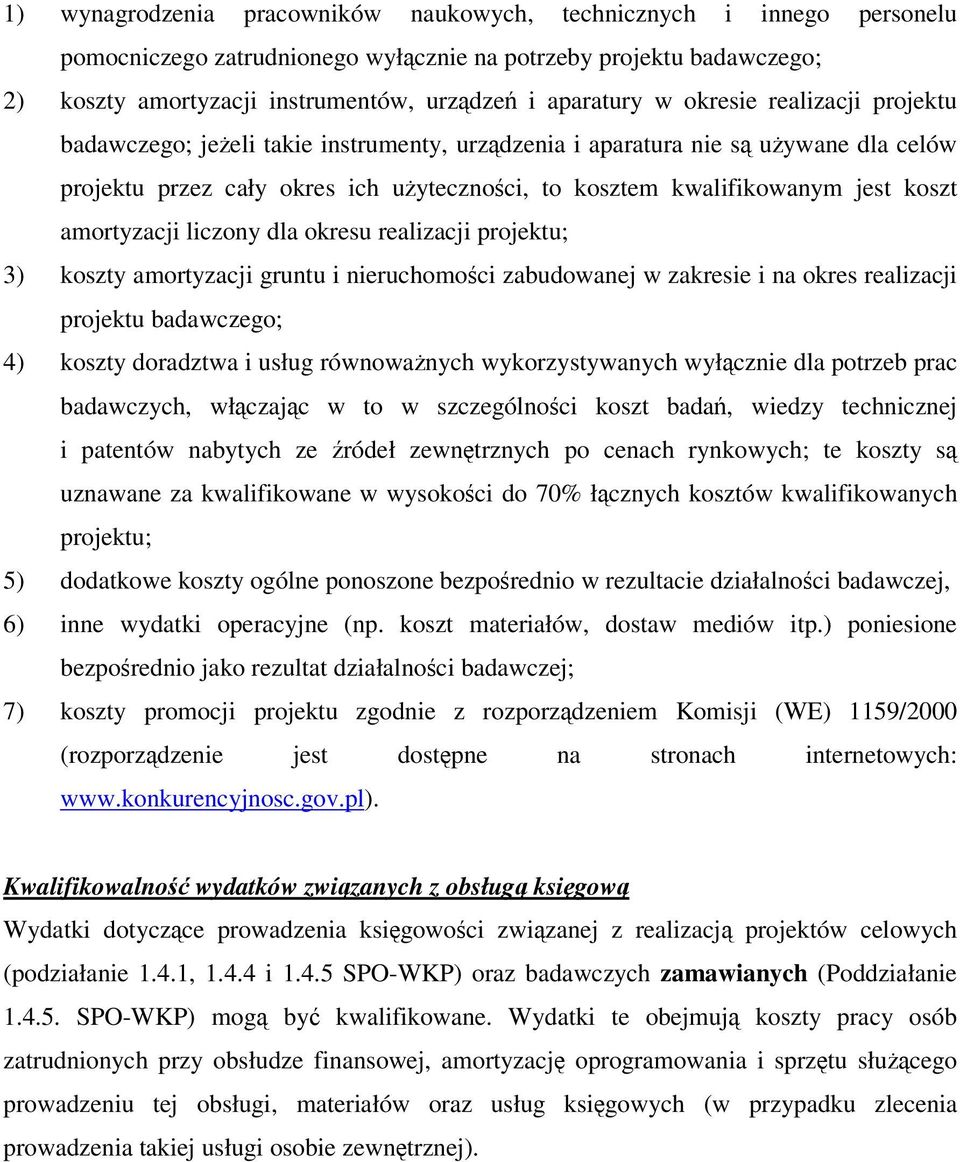 amortyzacji liczony dla okresu realizacji projektu; 3) koszty amortyzacji gruntu i nieruchomoci zabudowanej w zakresie i na okres realizacji projektu badawczego; 4) koszty doradztwa i usług