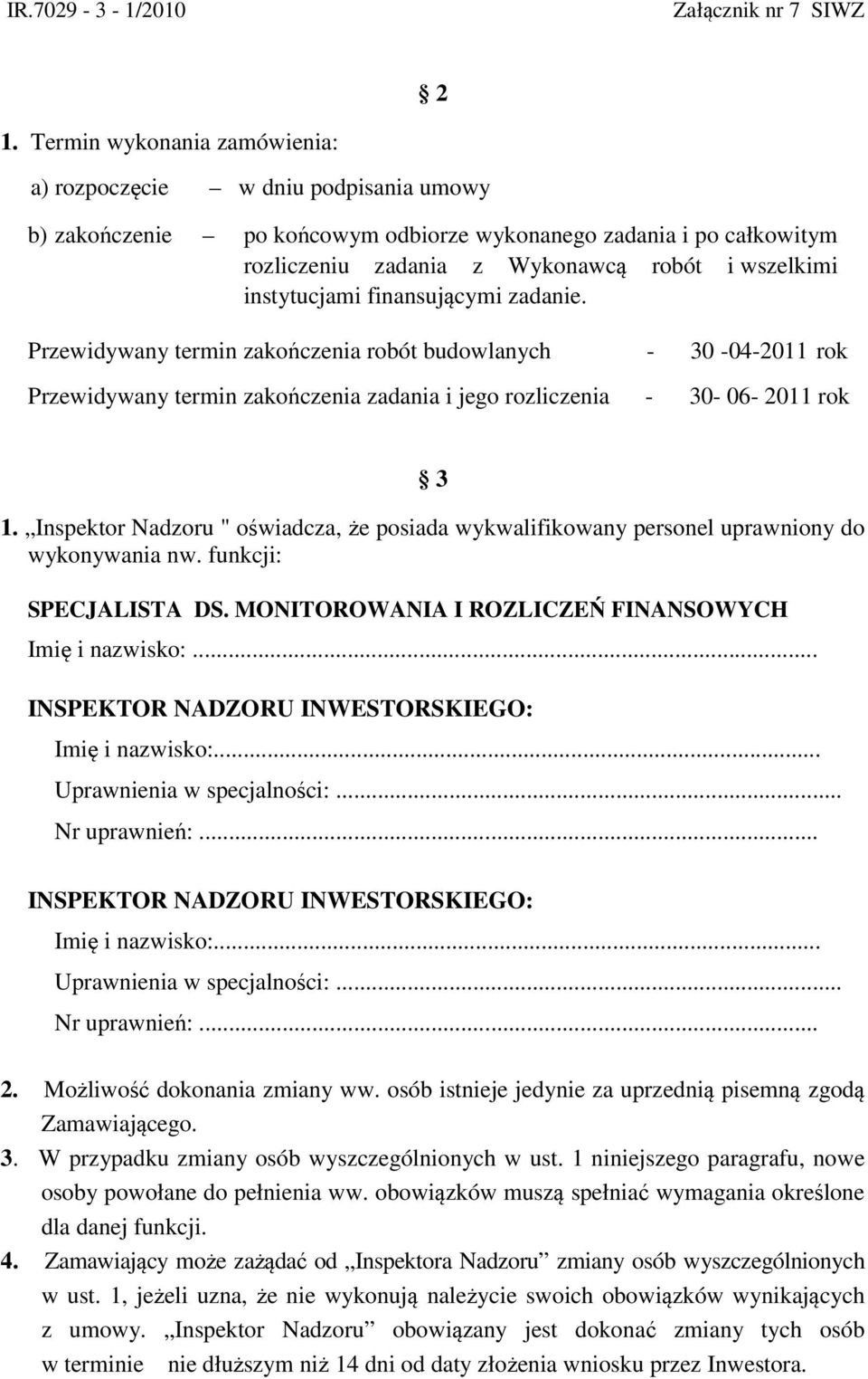 Inspektor Nadzoru " oświadcza, że posiada wykwalifikowany personel uprawniony do wykonywania nw. funkcji: SPECJALISTA DS. MONITOROWANIA I ROZLICZEŃ FINANSOWYCH Imię i nazwisko:.