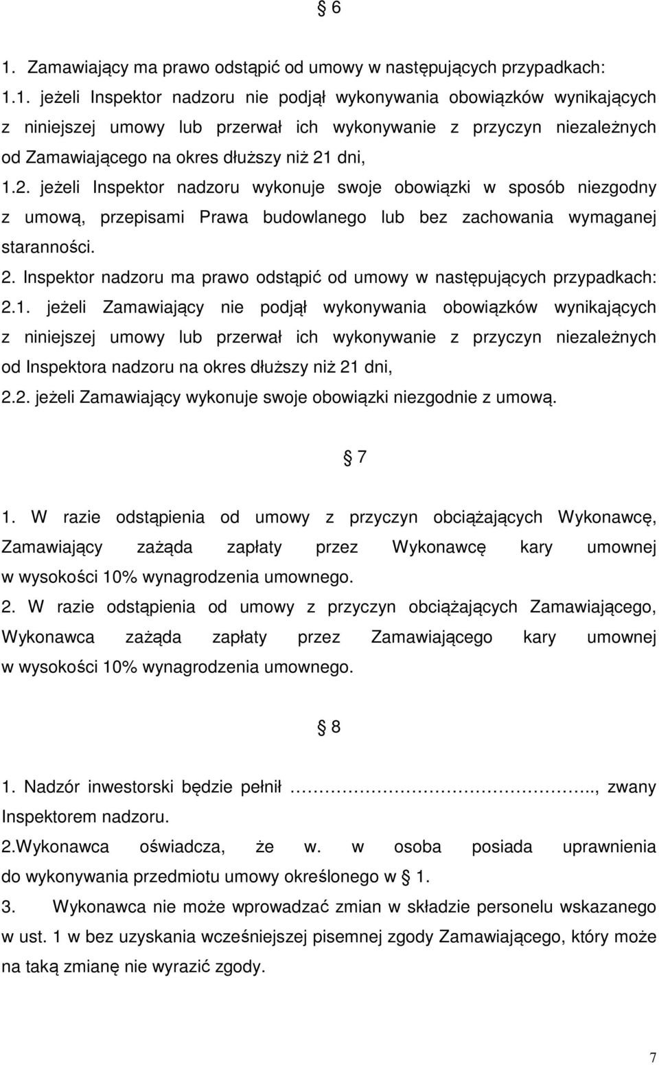 Inspektor nadzoru ma prawo odstąpić od umowy w następujących przypadkach: 2.1.