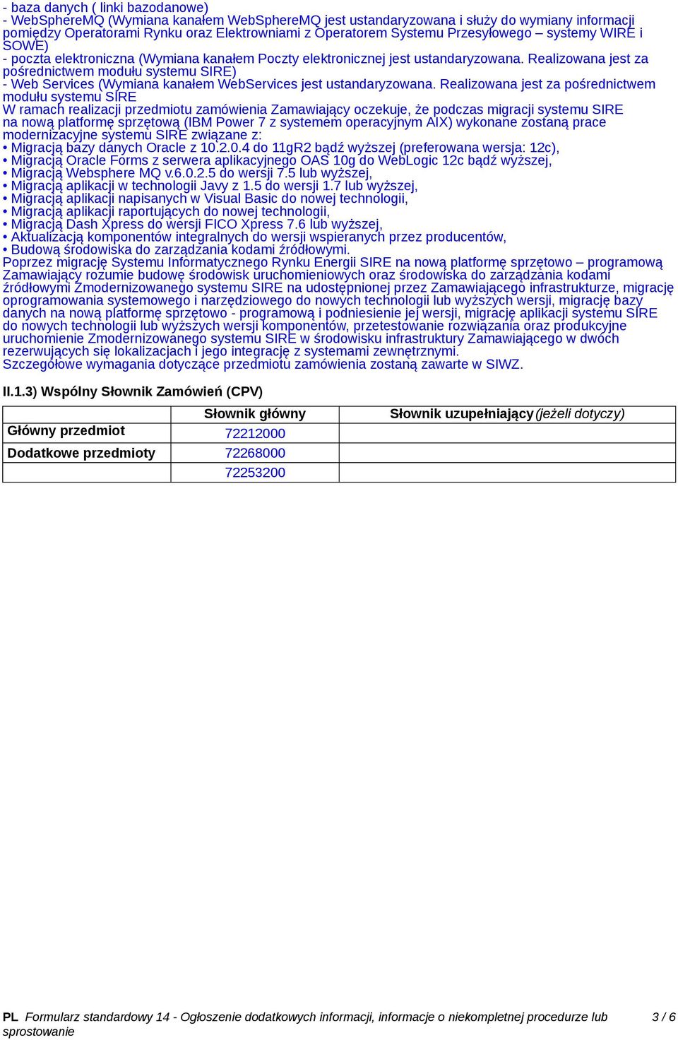 Realizowana jest za pośrednictwem modułu systemu SIRE) - Web Services (Wymiana kanałem WebServices jest ustandaryzowana.