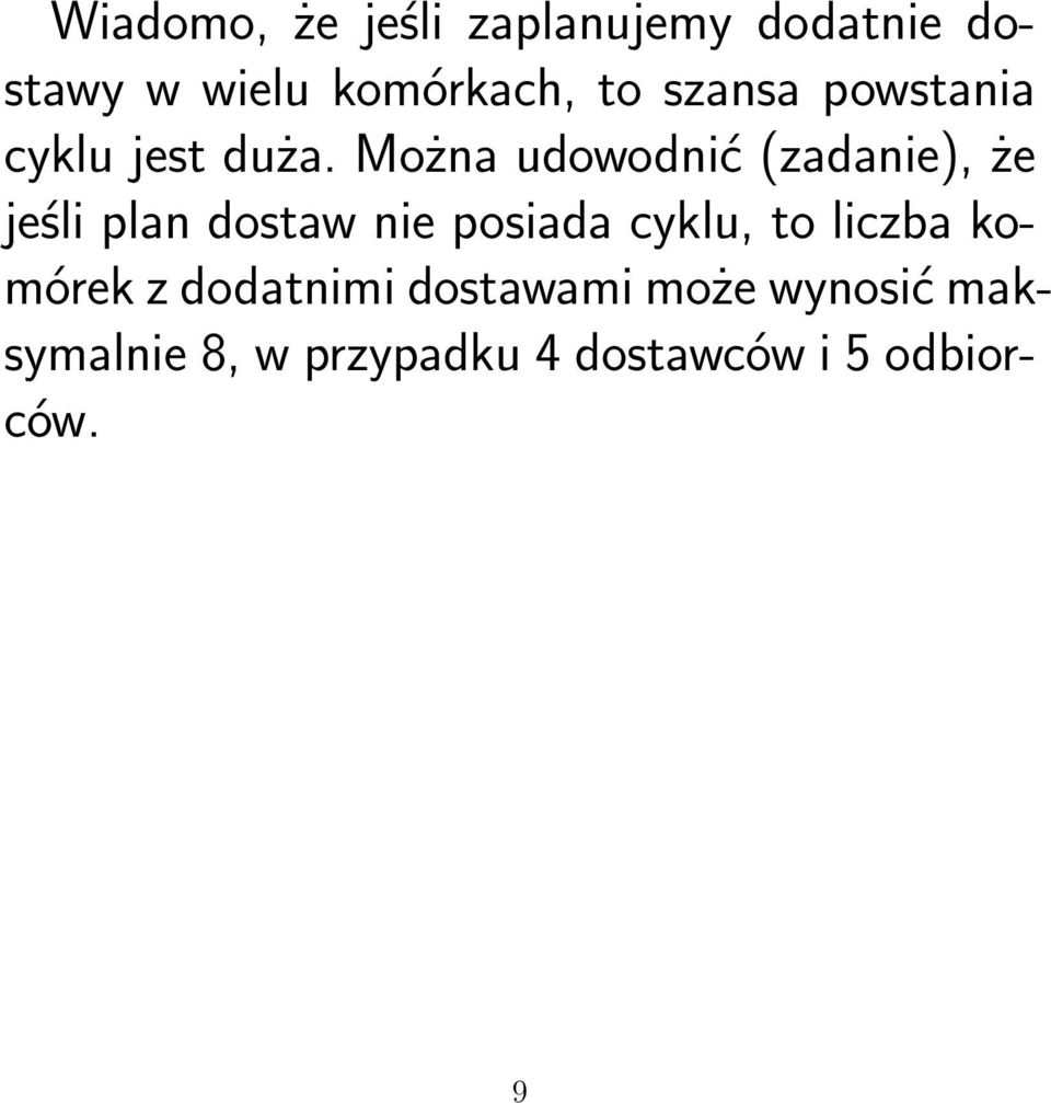 Można udowodnić (zadanie), że jeśli plan dostaw nie posiada cyklu, to