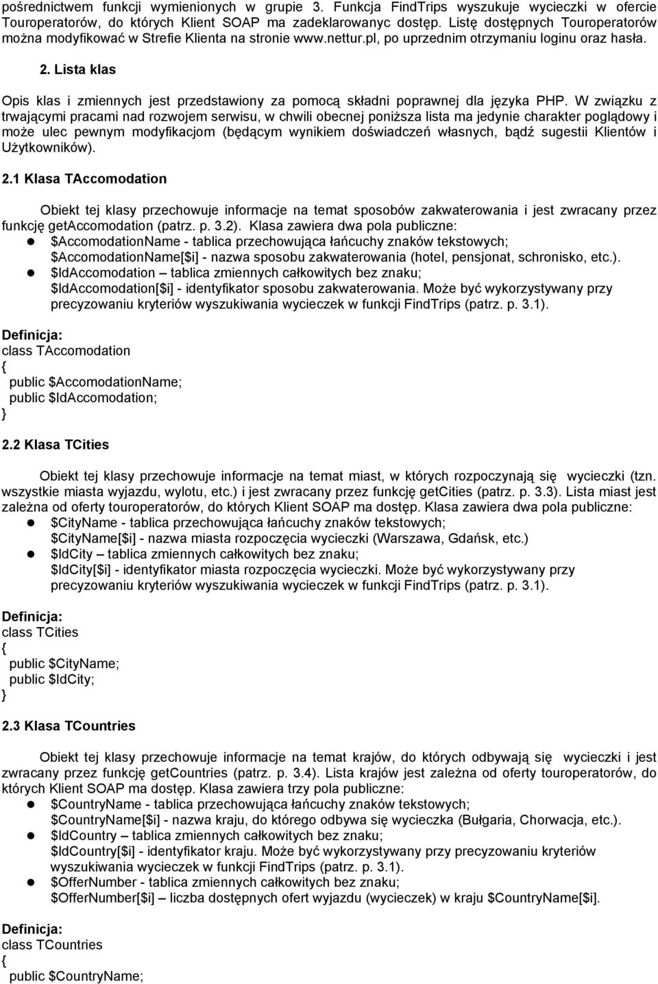 Lista klas Opis klas i zmiennych jest przedstawiony za pomocą składni poprawnej dla języka PHP.