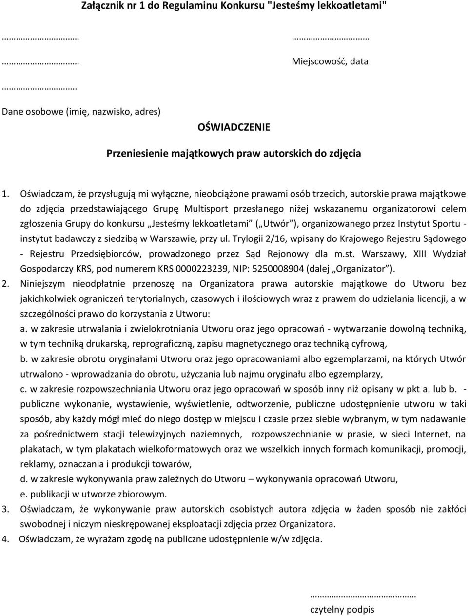 zgłoszenia Grupy do konkursu Jesteśmy lekkoatletami ( Utwór ), organizowanego przez Instytut Sportu - instytut badawczy z siedzibą w Warszawie, przy ul.