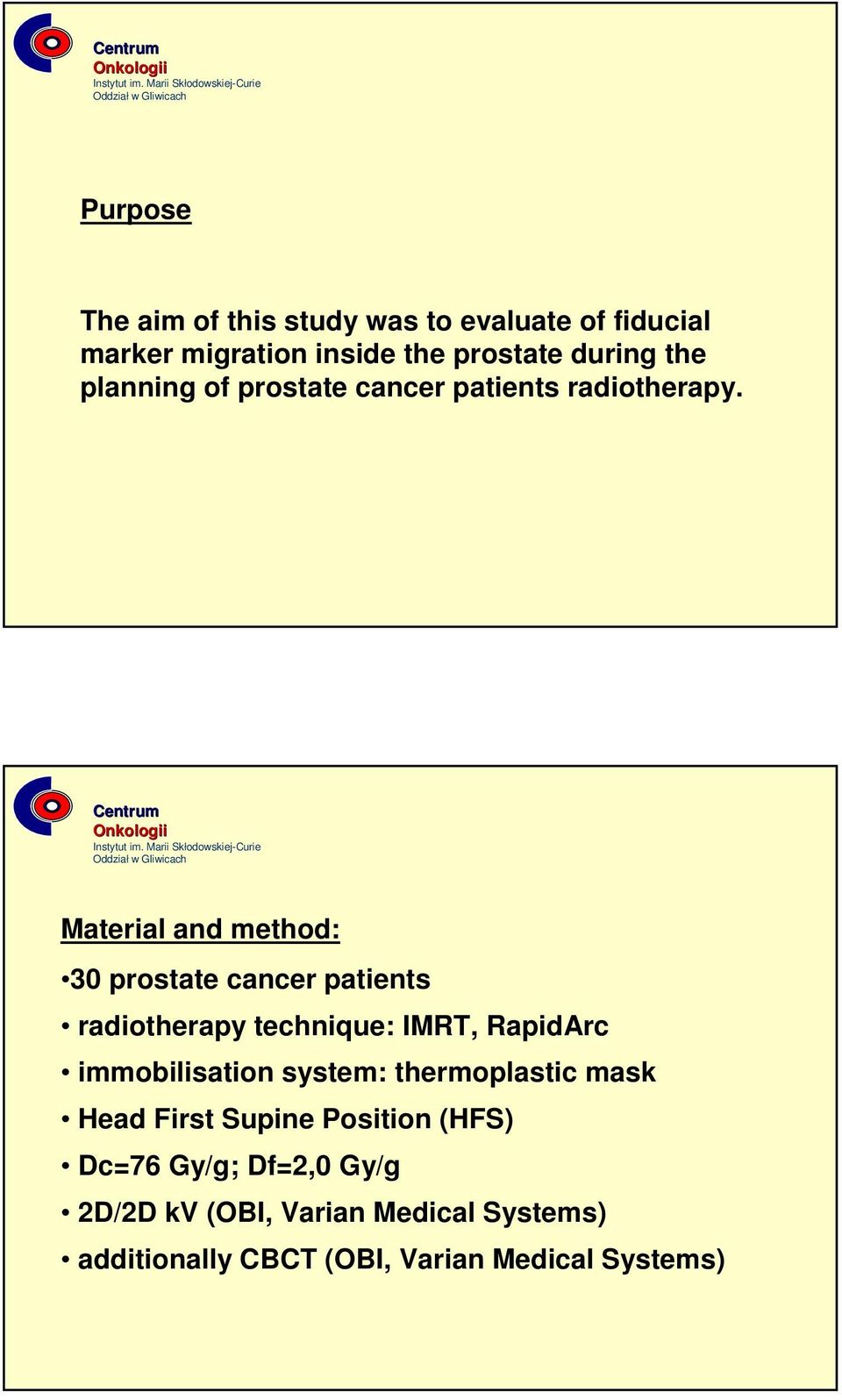 Material and method: 30 prostate cancer patients radiotherapy technique: IMRT, RapidArc immobilisation