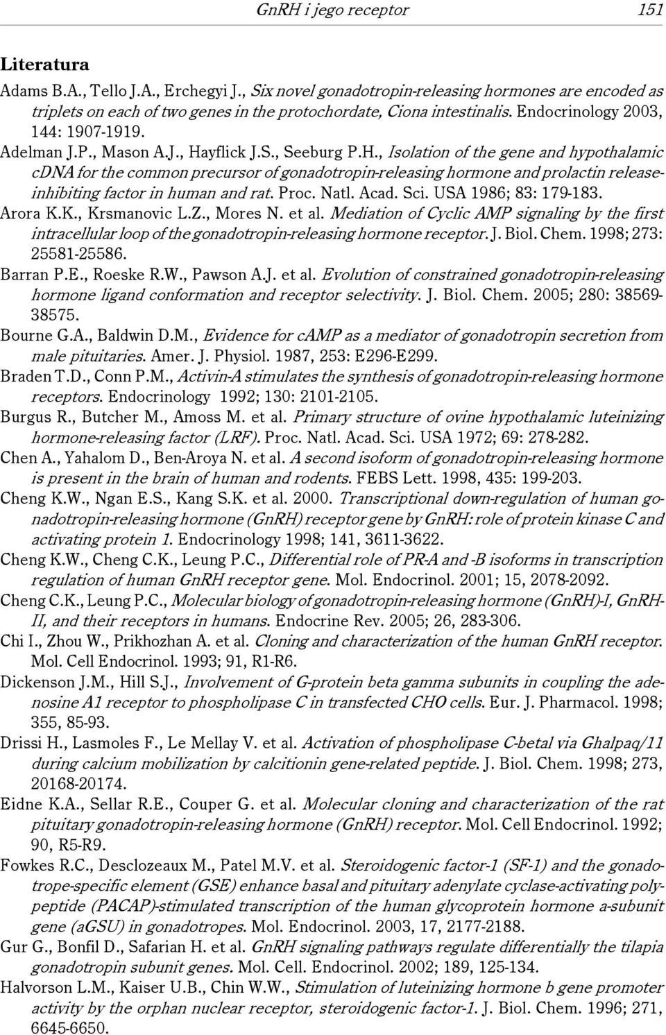 S., Seeburg P.H., Isolation of the gene and hypothalamic cdna for the common precursor of gonadotropin-releasing hormone and prolactin releaseinhibiting factor in human and rat. Proc. Natl. Acad. Sci.