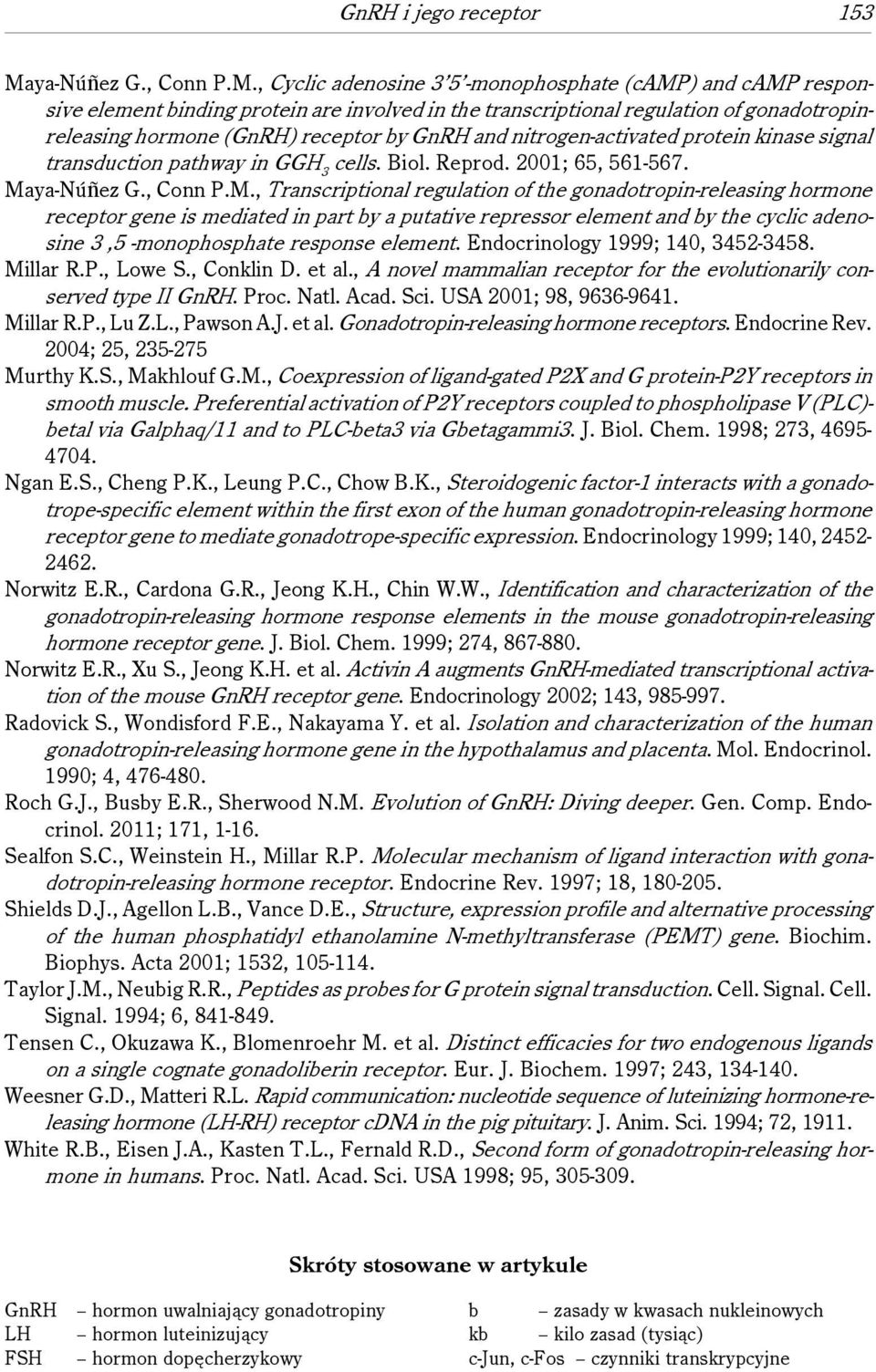 , Cyclic adenosine 3 5 -monophosphate (camp) and camp responsive element binding protein are involved in the transcriptional regulation of gonadotropinreleasing hormone (GnRH) receptor by GnRH and