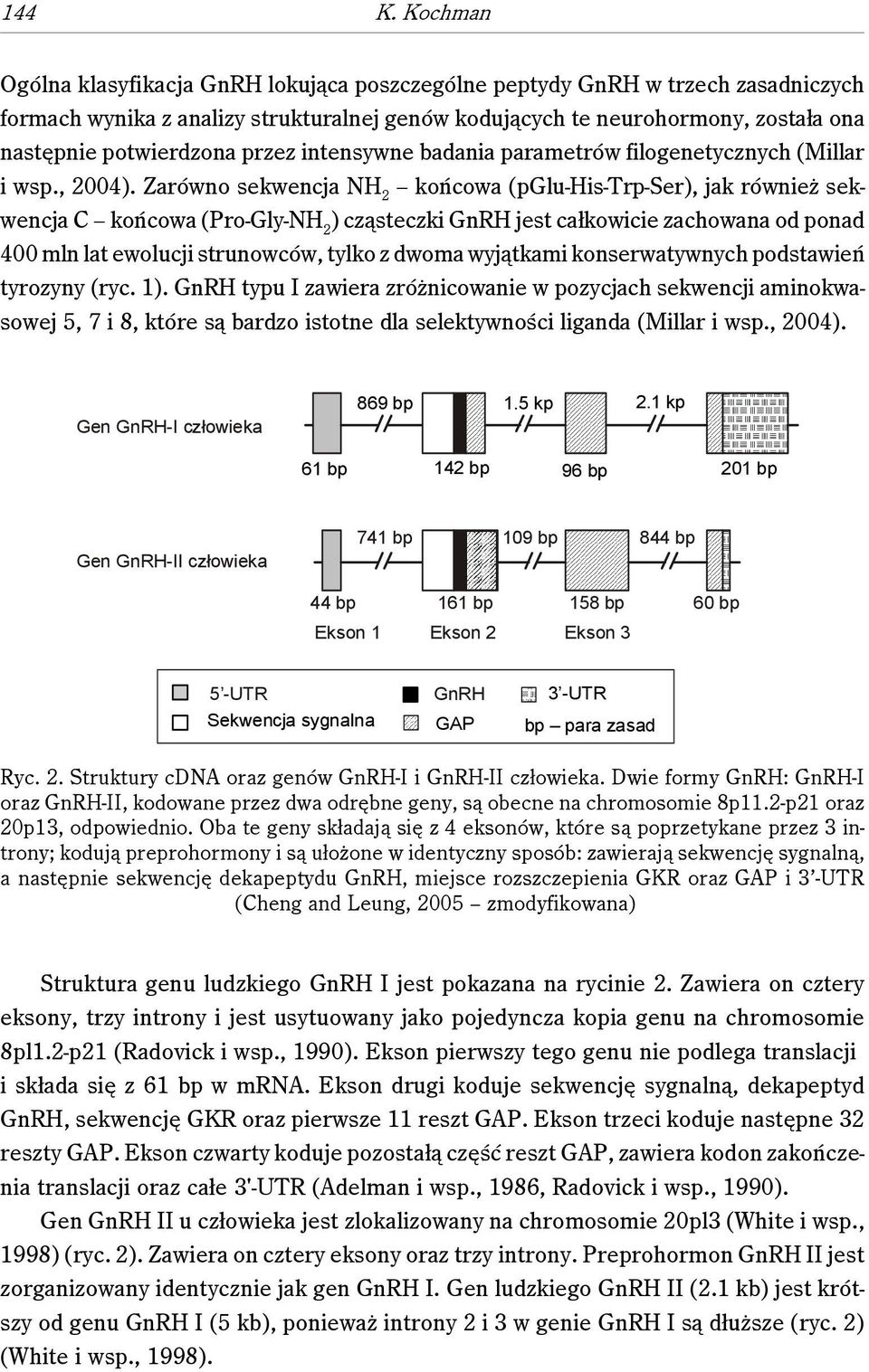 przez intensywne badania parametrów filogenetycznych (Millar i wsp., 2004).