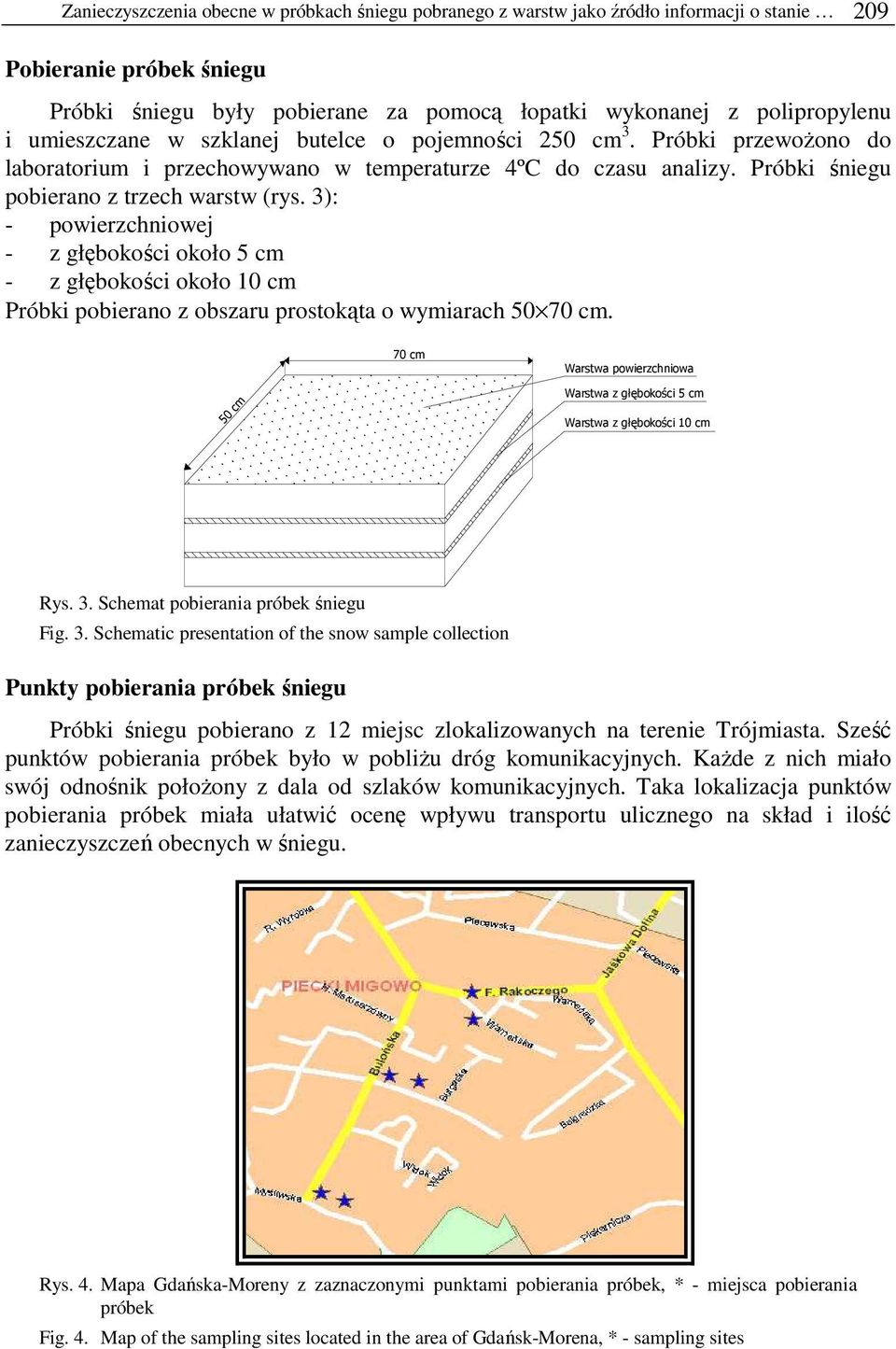 3): - powierzchniowej - z głębokości około 5 cm - z głębokości około 10 cm Próbki pobierano z obszaru prostokąta o wymiarach 50 70 cm.