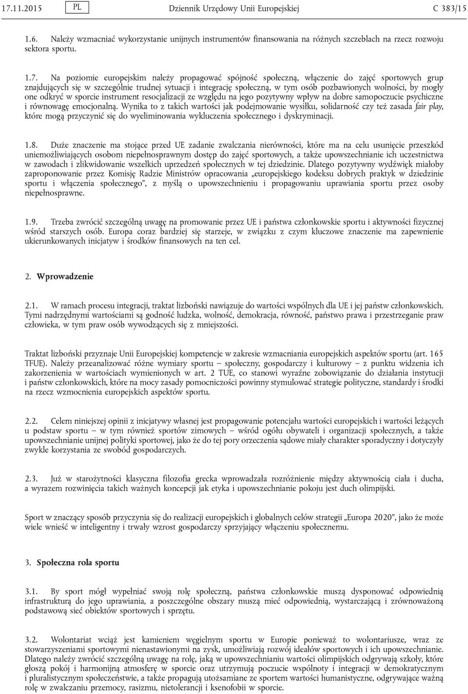 by mogły one odkryć w sporcie instrument resocjalizacji ze względu na jego pozytywny wpływ na dobre samopoczucie psychiczne i równowagę emocjonalną.