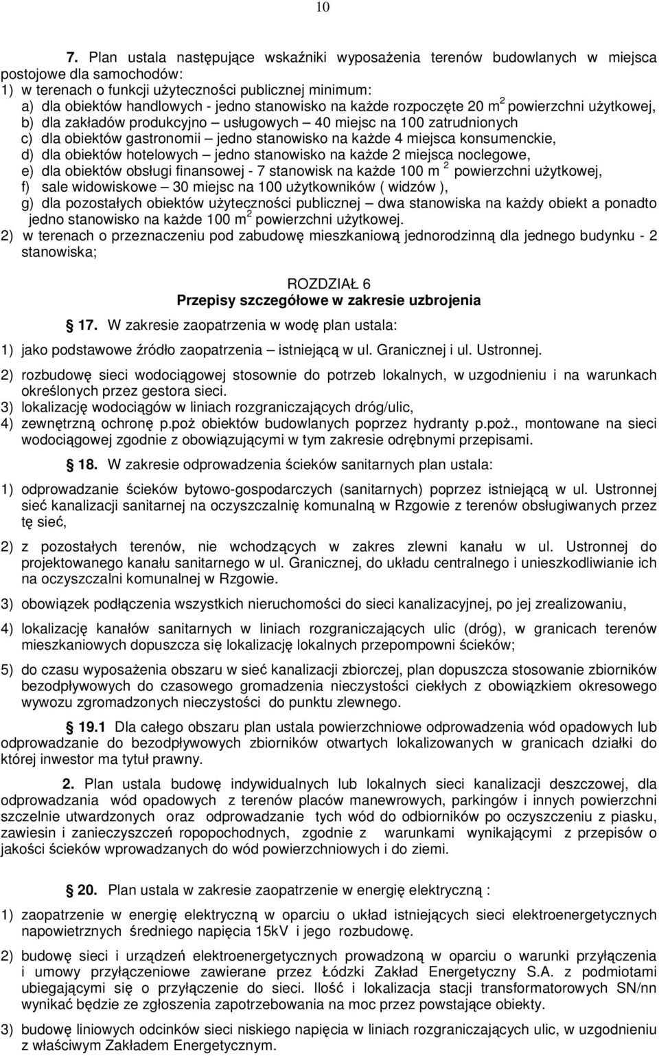 konsumenckie, d) dla obiektów hotelowych jedno stanowisko na kade 2 miejsca noclegowe, e) dla obiektów obsługi finansowej - 7 stanowisk na kade 100 m 2 powierzchni uytkowej, f) sale widowiskowe 30