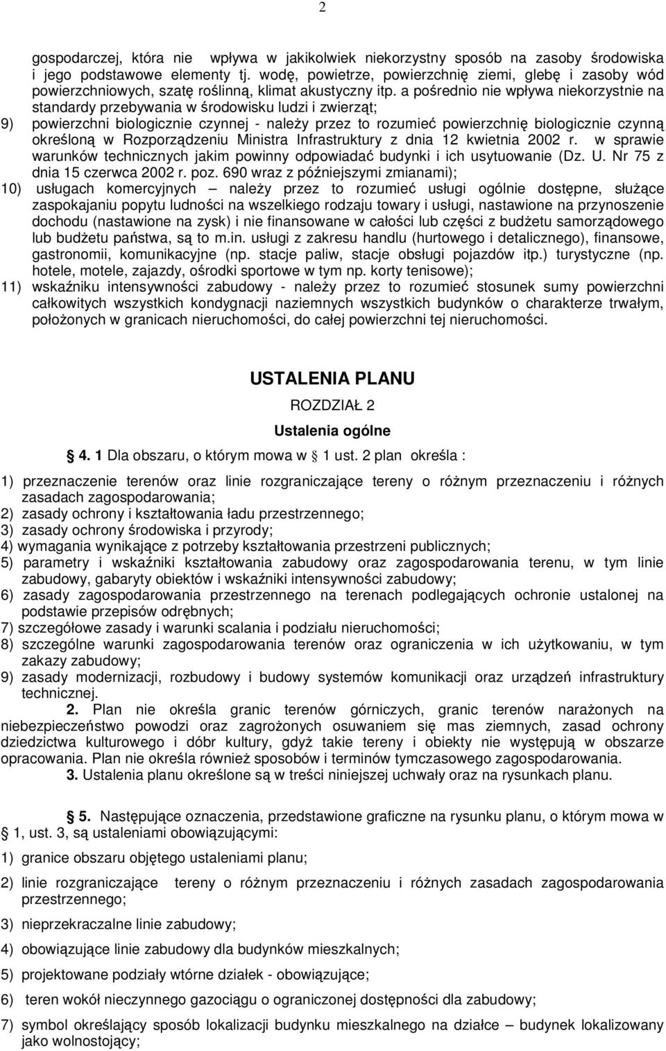 a porednio nie wpływa niekorzystnie na standardy przebywania w rodowisku ludzi i zwierzt; 9) powierzchni biologicznie czynnej - naley przez to rozumie powierzchni biologicznie czynn okrelon w