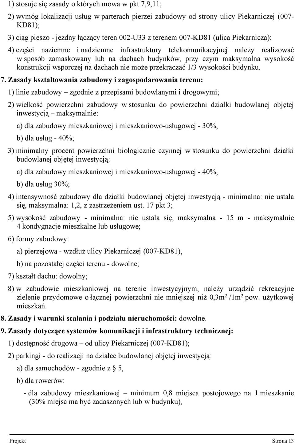 konstrukcji wsporczej na dachach nie może przekraczać 1/3 wysokości budynku. 7.