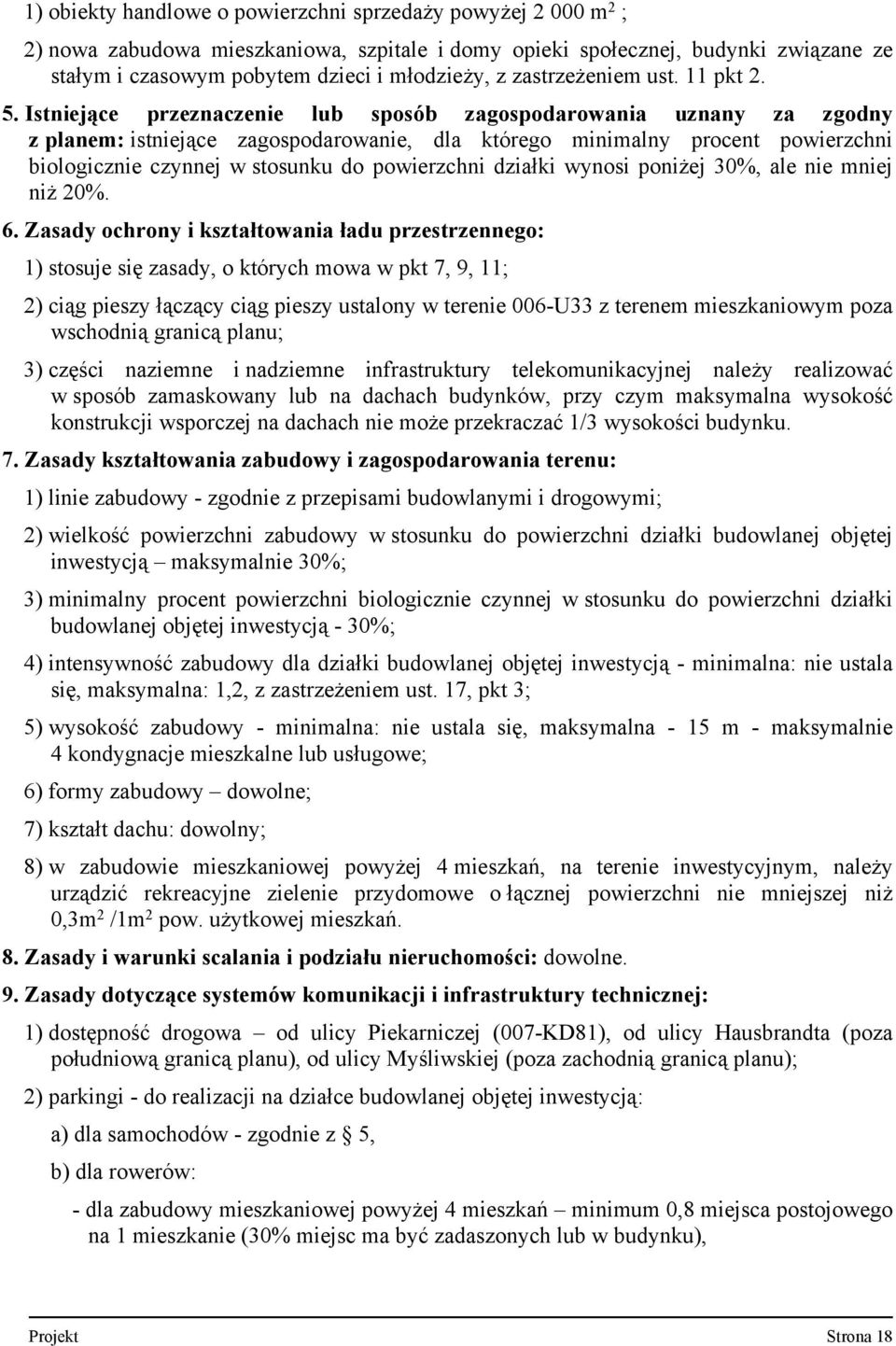 Istniejące przeznaczenie lub sposób zagospodarowania uznany za zgodny z planem: istniejące zagospodarowanie, dla którego minimalny procent powierzchni biologicznie czynnej w stosunku do powierzchni