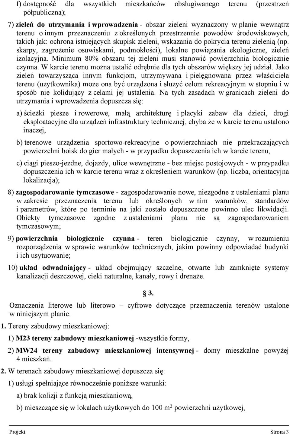 skarpy, zagrożenie osuwiskami, podmokłości), lokalne powiązania ekologiczne, zieleń izolacyjna. Minimum 80% obszaru tej zieleni musi stanowić powierzchnia biologicznie czynna.