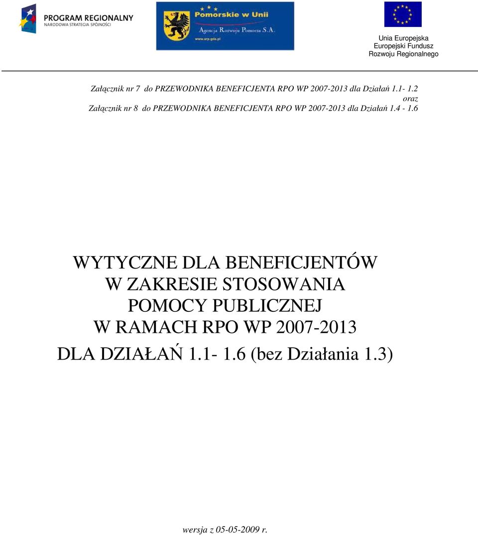 2 oraz Załącznik nr 8 do PRZEWODNIKA BENEFICJENTA RPO WP 2007-2013 dla Działań 1.4-1.