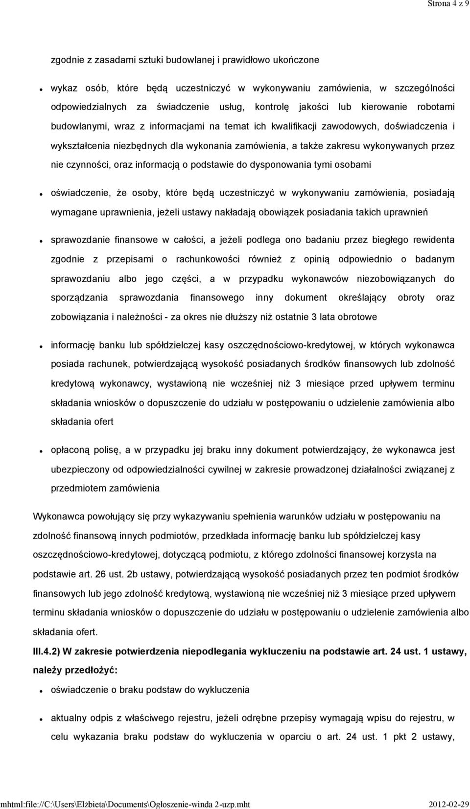 przez nie czynności, oraz informacją o podstawie do dysponowania tymi osobami oświadczenie, że osoby, które będą uczestniczyć w wykonywaniu zamówienia, posiadają wymagane uprawnienia, jeżeli ustawy