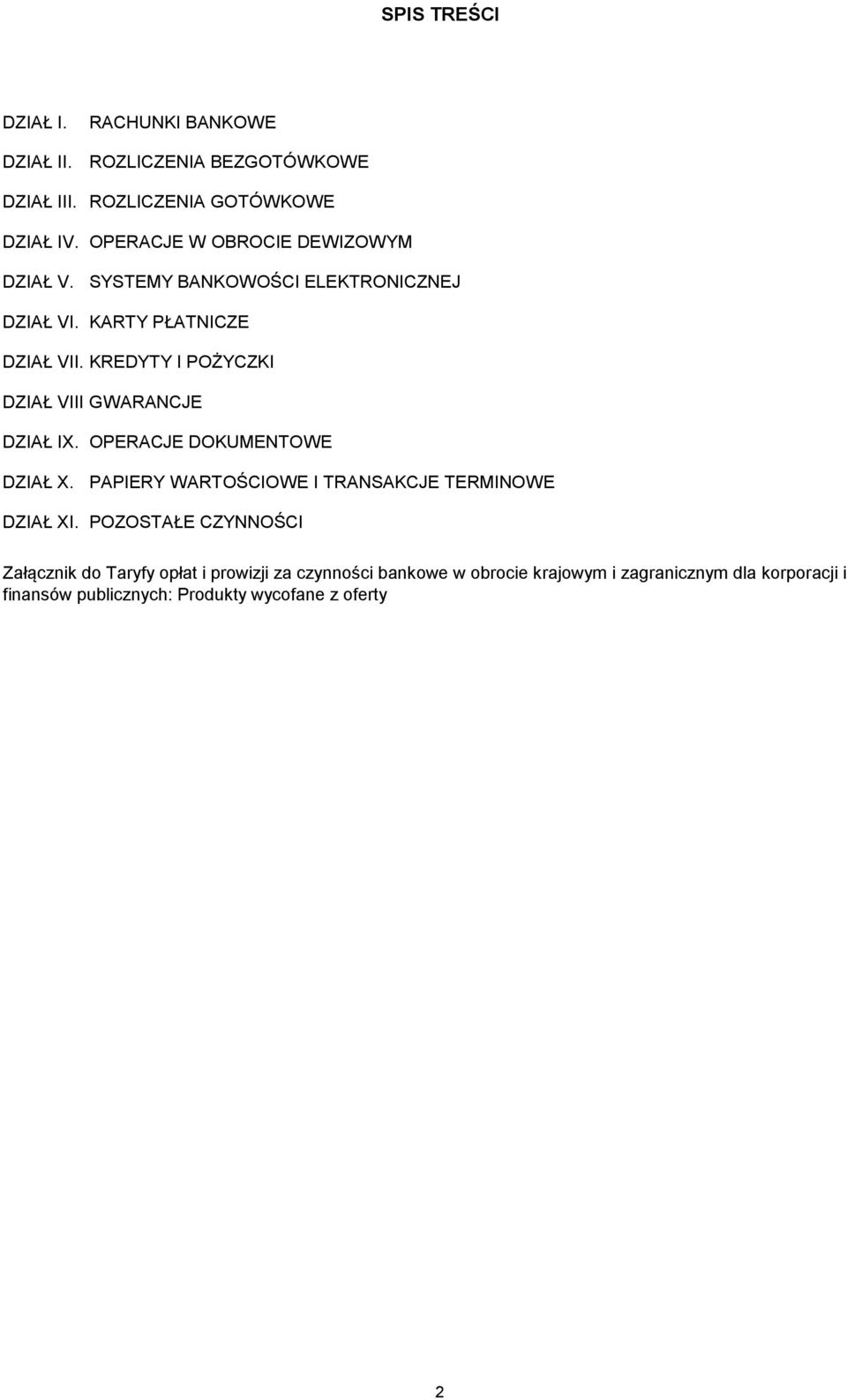 KREDYTY I POŻYCZKI DZIAŁ VIII.GWARANCJE DZIAŁ IX. OPERACJE DOKUMENTOWE DZIAŁ X. PAPIERY WARTOŚCIOWE I TRANSAKCJE TERMINOWE DZIAŁ XI.