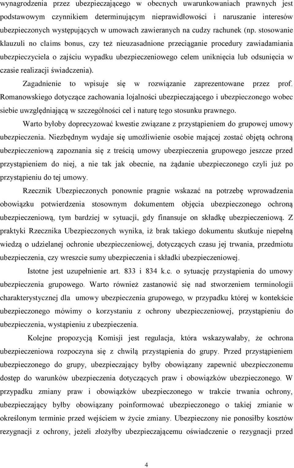 stosowanie klauzuli no claims bonus, czy też nieuzasadnione przeciąganie procedury zawiadamiania ubezpieczyciela o zajściu wypadku ubezpieczeniowego celem uniknięcia lub odsunięcia w czasie