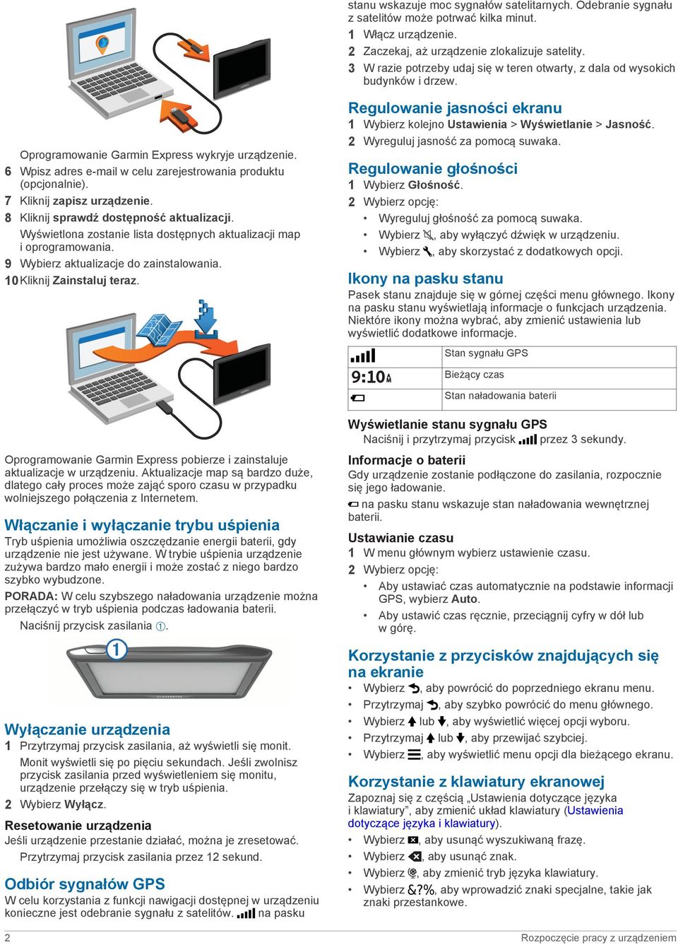 2 Wyreguluj jasność za pomocą suwaka. Oprogramowanie Garmin Express wykryje urządzenie. 6 Wpisz adres e-mail w celu zarejestrowania produktu (opcjonalnie). 7 Kliknij zapisz urządzenie.