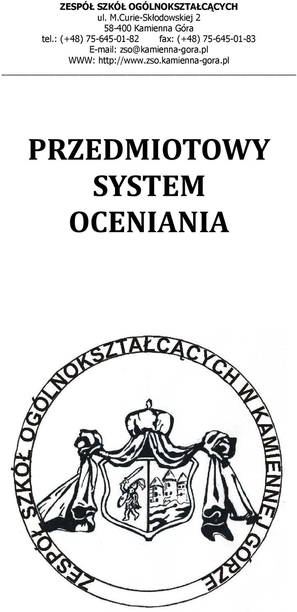 : (+48) 75-645-01-82 fax: (+48) 75-645-01-83 E-mail: